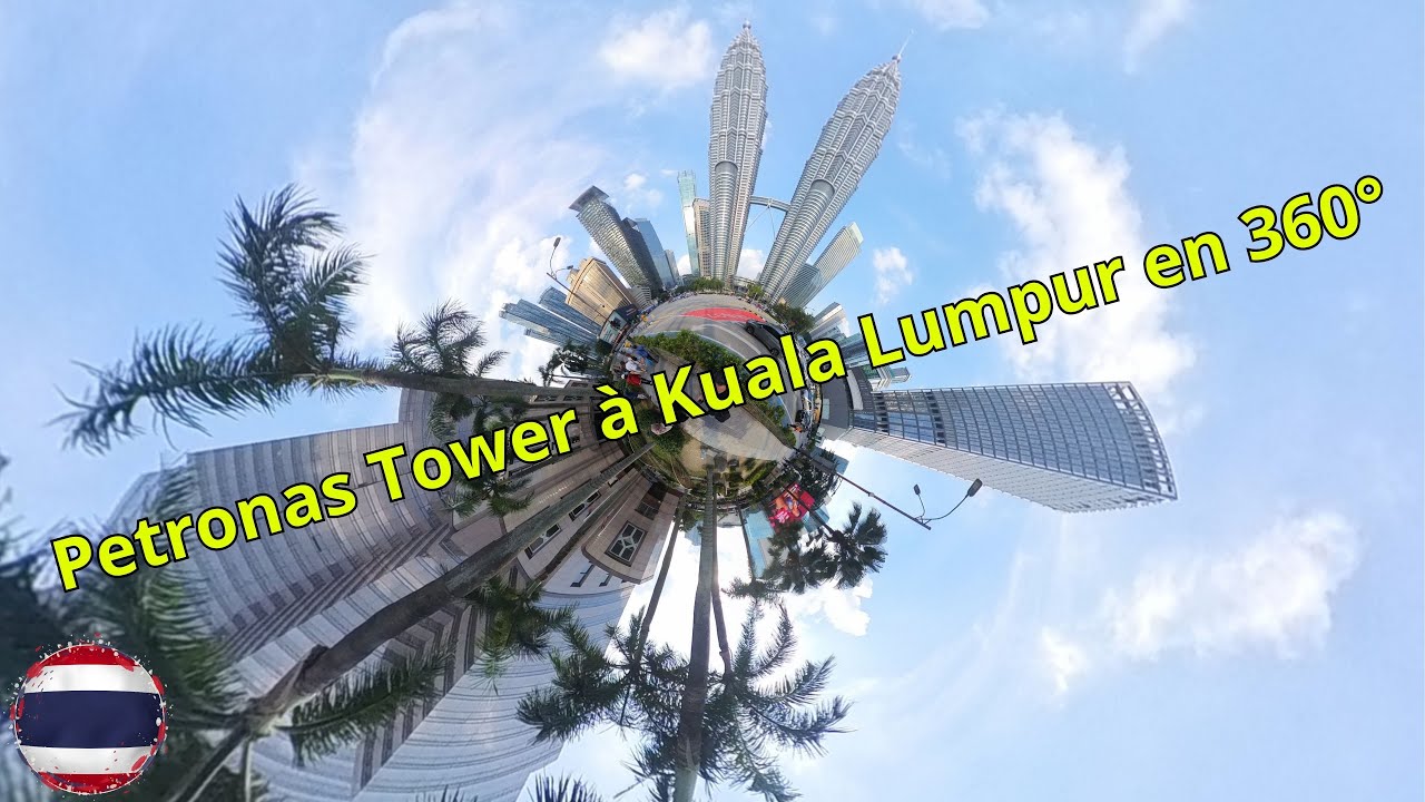 #18 - KUALA LUMPUR : Les Petronas Twin Towers en 360°