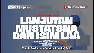 Kitab Al-I’rab #40: Lanjut Mustatsna dan Isim Laa - Ustadz Muhammad Abduh Tuasikal, M.Sc.