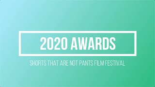 2020 Shorts That Are Not Pants Virtual Film Festival Awards Ceremony