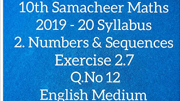 TN - Samacheer Maths - 10th STD - 2. Numbers & Sequences - Exercise 2.7 - Sum 12 - English Medium