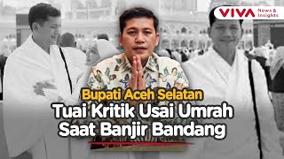 Viral Bupati Pergi Umrah Saat Banjir, Mirwan MS Akhirnya Minta Maaf ke Presiden