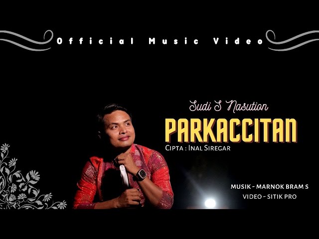 PARKACCITAN - Sudi S Nasution (Official Music Video) Lagu Tapsel Madina Terbaru 2023 class=