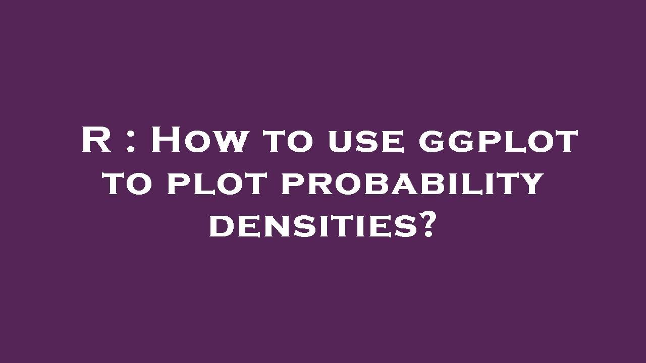 R : How to use ggplot to plot probability densities? - YouTube