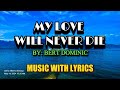 Eternal Love My Love Will Never Die By Bert Dominic Classic Music Love Song With Lyrics Eternal Love My Love Will Never Die By Bert Dominic Classic Music Love Song With Lyrics