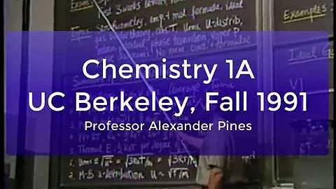 Chemistry 1A Lecture UC Berkeley Fall 1991: Alexan...