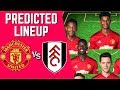 PREDICTED LINEUP - MANCHESTER UNITED VS FULHAM - PREMIER LEAGUE 2018/19!
