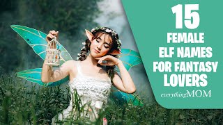 80 Female Elf Names for Fantasy Lovers