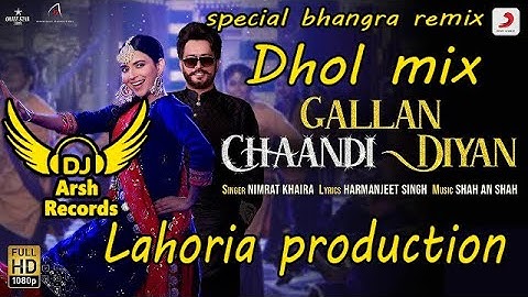 GALLAN CHAANDI DIYAN__Dhol_Remix__Nimrat_Khaira_Dj_Arsh_By_lahoria_Production_New_Dj_Mix_Song