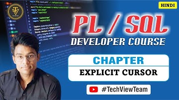 12. PL/SQL CURSOR [EXPLICIT CURSOR] | PL/SQL Developer Course | TechView Team | Hindi