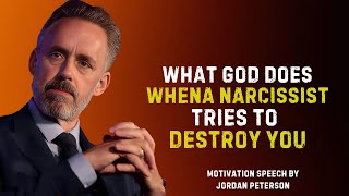 WHAT GOD DOES WHEN A NARCISSIST TRIES TO DESTROY YOU DESTROY YOU  JORDAN PETERSON MOTIVATION SPEECH