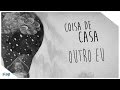 Outroeu  coisa de casa lyric vdeo