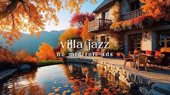 (NO MID-ROLL ADS) 🍂 Autumn Villa Jazz – Cozy Lakeside Ambience for Study, Work & Relaxation