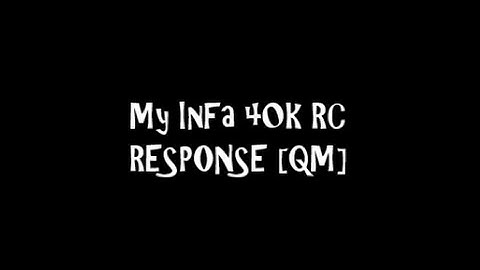 InFa 40k RC Response - Fidzee [QM] @MonstahsLife @InFaApia