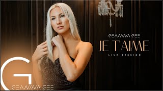 Geanina Gee - Je t'aime | LIVE Session