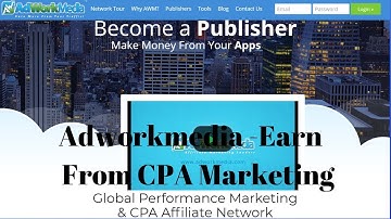 Adworkmedia -Earn From CPA Marketing , Adworkmedia- Registration Process Tutorial 2019