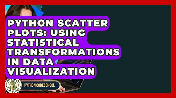 Python Scatter Plots: Using Statistical Transformations In Data Visualization - Python Code School