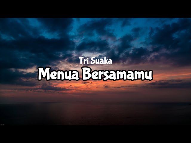 Menua Bersamamu - Tri Suaka (Lirik) class=