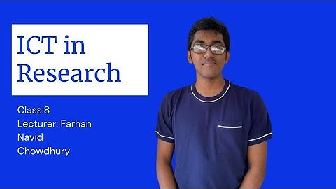 ICT in Research||ICT||JSC||Farhan Navid Chowdhury