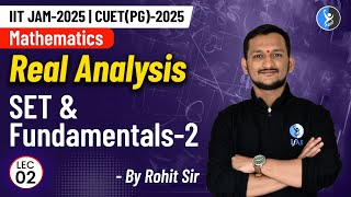 Set & Fundamentals - 2 | Real Analysis | IIT JAM 2025 | CUET PG - 2025 | Mathematics | L2 |  IFAS