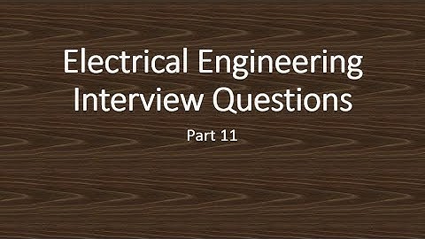 Electrical engineering interview questions part 11