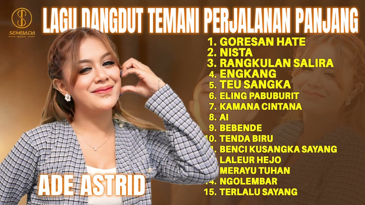 ADE ASTRID - PLAYLIST LAGU DANGDUT TEMANI PERJALANAN PANJANG | GORESAN HATE, NISTA, RANGKULAN SALIRA