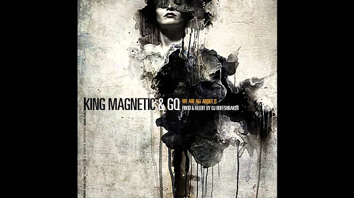KING MAGNETIC & GQ (prod & reedit BY DJ RUFFSHRAKER & THEDEEPR) - WE ARE ALL ABOUT IT