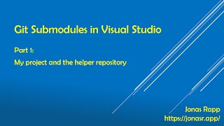 Git Submodules in Visual Studio part 1 - My project and the helper repository