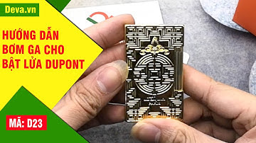Hướng dẫn bơm ga cho bật lửa Dupont