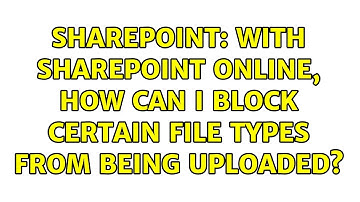 Sharepoint: With SharePoint Online, how can I block certain file types from being uploaded?
