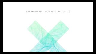 Nowhere Official Acoustic by Sarah Reeves chords