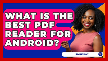 What Is The Best PDF Reader For Android? - Be App Savvy