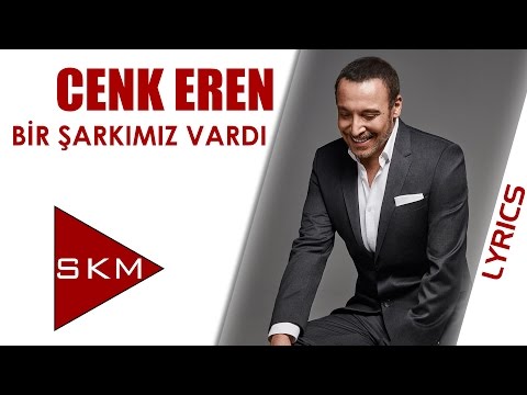 Cenk Eren - Bir Şarkımız Vardı (Official Lyrics Video)