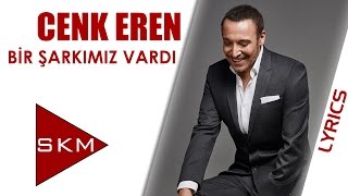 Cenk Eren - Bir Şarkımız Vardı (Official Lyrics Video) Resimi