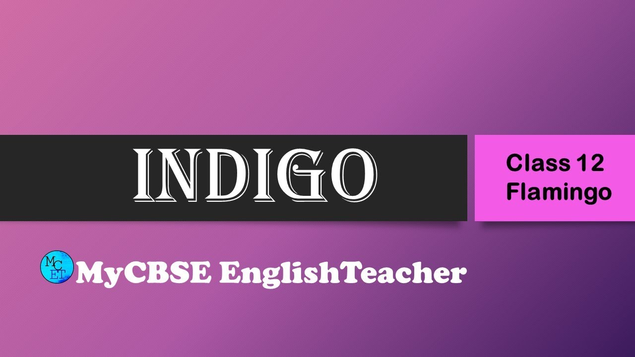 Indigo L Class 12 Flamingo L Detailed Summary YouTube indigo-l-class-12-flamingo-l-detailed-summary-youtube
