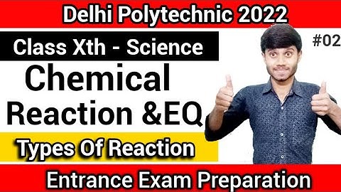 Delhi Polytechnic 2022 : Chemical Reaction & EQ 02 | Types Of Reaction | Entrance Exam : Section A