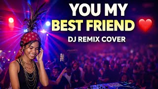 Download lagu YOU MY BEST FRIEND - DJ Remix Cover ❤️