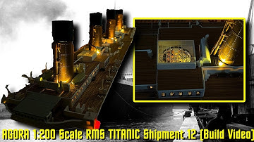 AGORA Models 1:200 Scale Build the R.M.S. TITANIC Shipment 12 (Build Video)
