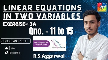 Linear Equation in Two Variables | Class 10 Exercise 3A Question 11 - 15 | RS Aggarwal