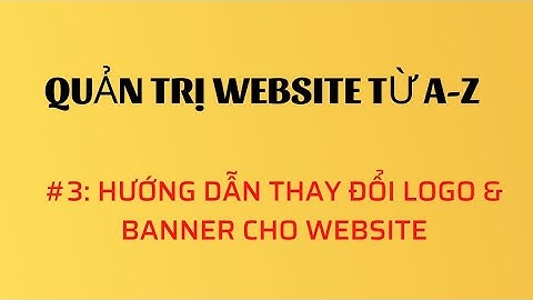 Hướng dẫn chỉnh sửa banner nukeviet 4 năm 2024