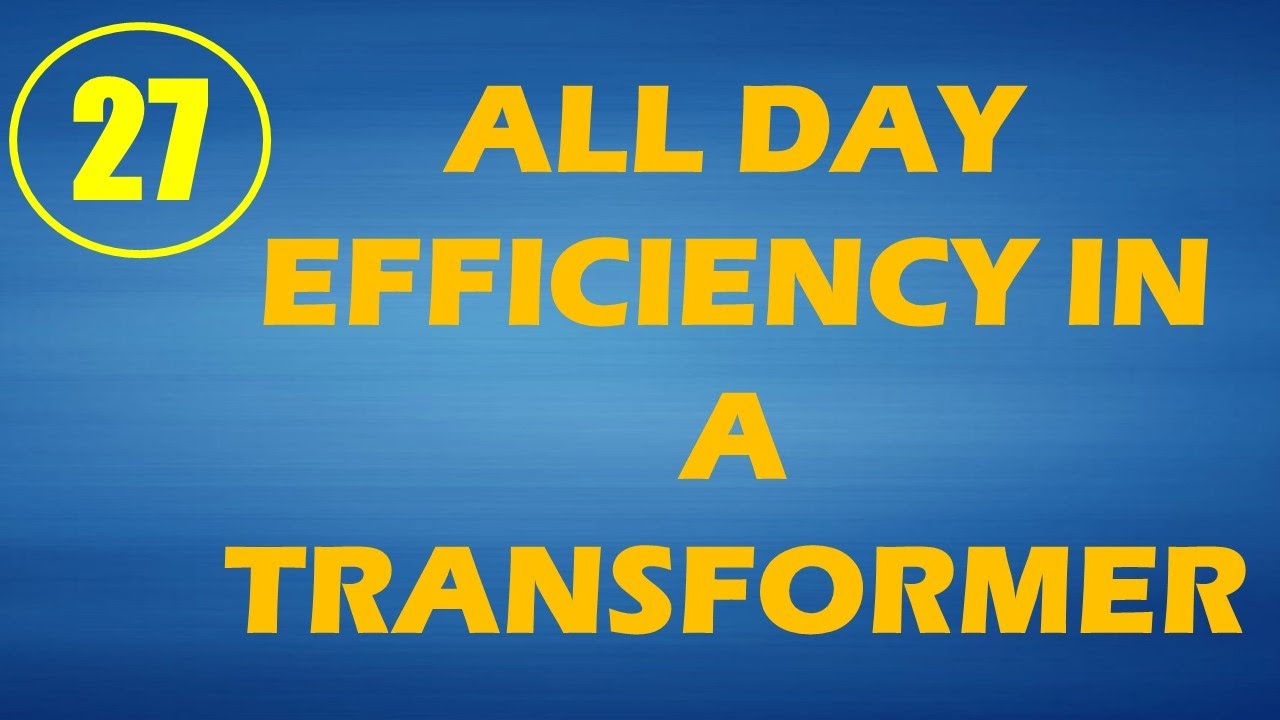 Electrical Machines | Lecture-27 | All Day Efficiency in a Transformer