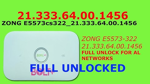 How To Unlock ZONG E5573-322 21.333.64.01.1456 For All Networks  Latest version