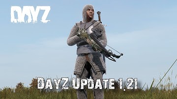 Everything New In DayZ Update 1.21 (Stable)