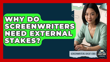 Why Do Screenwriters Need External Stakes? - Screenwriter