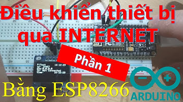 [ESP8266 #1] Hướng dẫn điều khiển thiết bị điện qua INTERNET [Phần 1] - Học Cơ Điện Tử