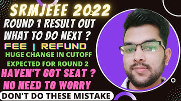 SRMJEEE 2022 Counselling | Round 1 done what to do next ? | Fee payment| Refund policy #srmjeee #JEE