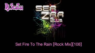 Set Fire To The Rain Rock Mix108 - Dj.seazaa