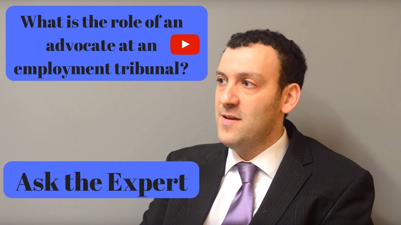 What is the role of an advocate at an employment tribunal? Ask the Expert