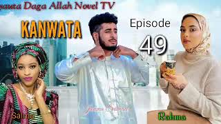 KANWATA Episode 49 Labari mai taba zuciya da Al'ajabi da tsorartawa da ban tausayi da kuma barkwanci