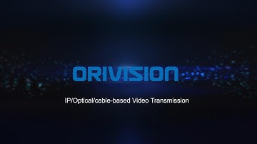 About ORIVISION | Video Encoder and Decoder, Optical Fiber Extender, Network Extender Manufactory