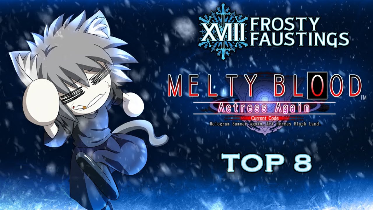 Frosty Faustings XVIII 2026 Melty Blood Actress Again Current Code Top 8